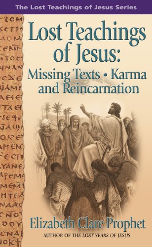 Lost Teachings of Jesus: Missing Texts, Karma and Reincarnation